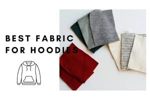 What Is the Best Fabric Material for a Hoodie?